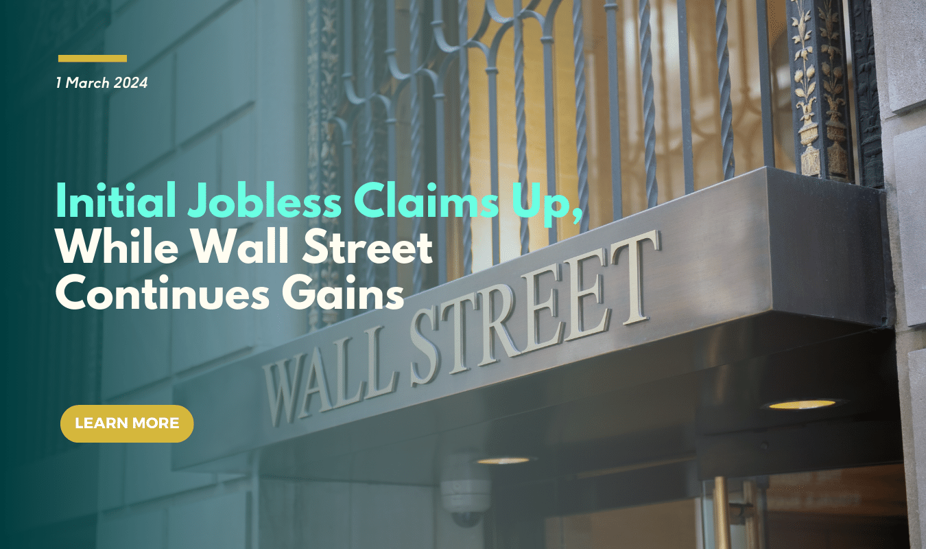 Initial jobless claims up, while Wall Street continues gains