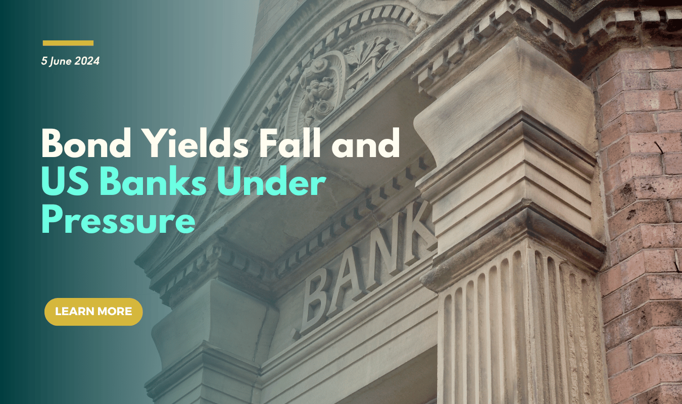 Bond Yields Fall and US Banks Under Pressure