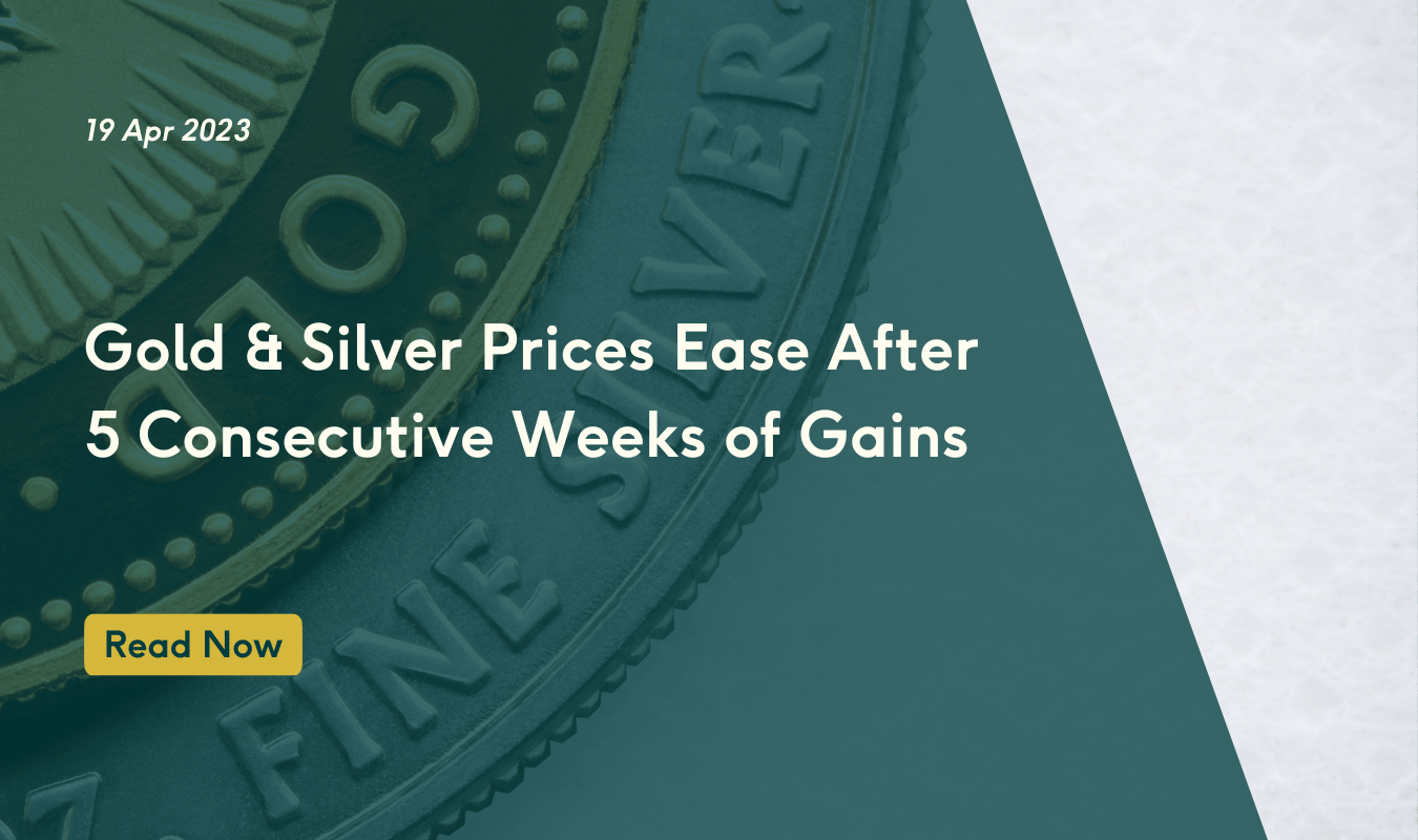 Gold & Silver Prices Ease After 5 Consecutive Weeks of Gains