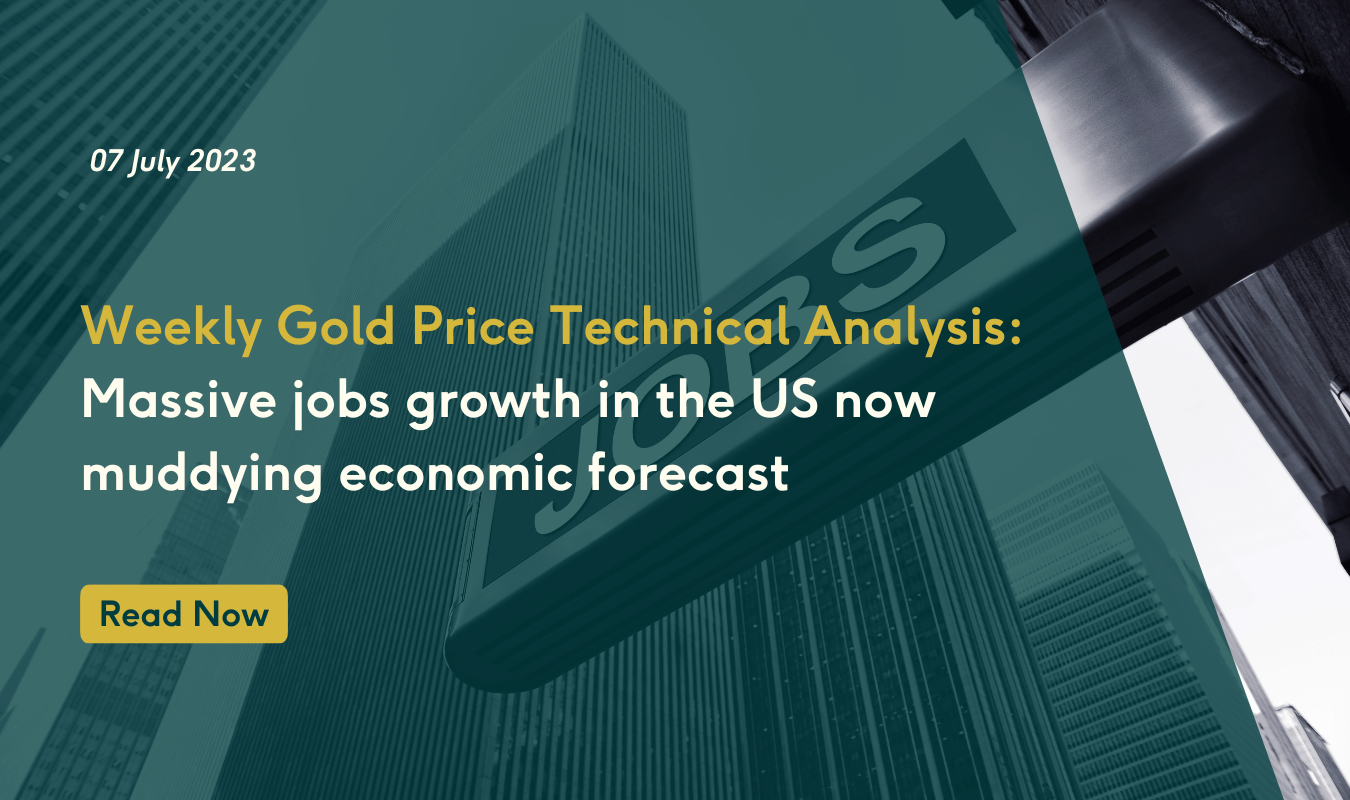 Weekly Gold Price Technical Analysis: Massive jobs growth in the US now muddying economic forecast