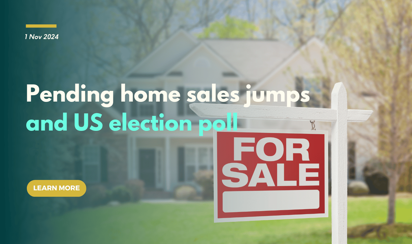 Pending home sales jumps and US election polls