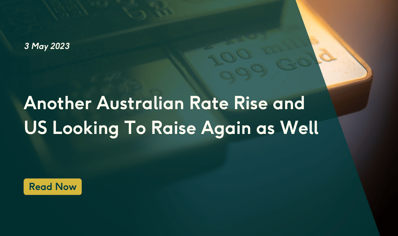 Another Australian Rate Rise and US Looking To Raise Again as Well