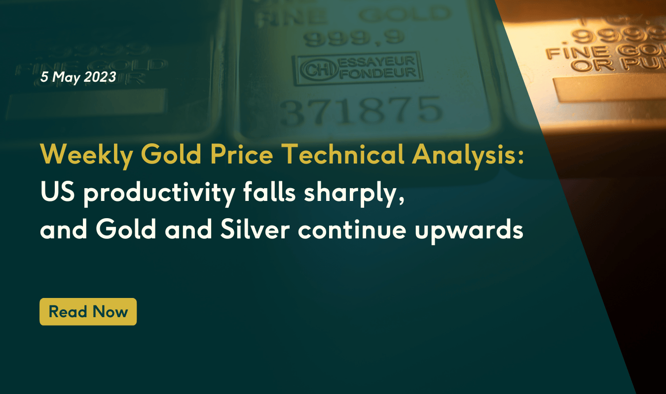 Weekly Gold Price Technical Analysis: US productivity falls sharply, and Gold and Silver continue upwards