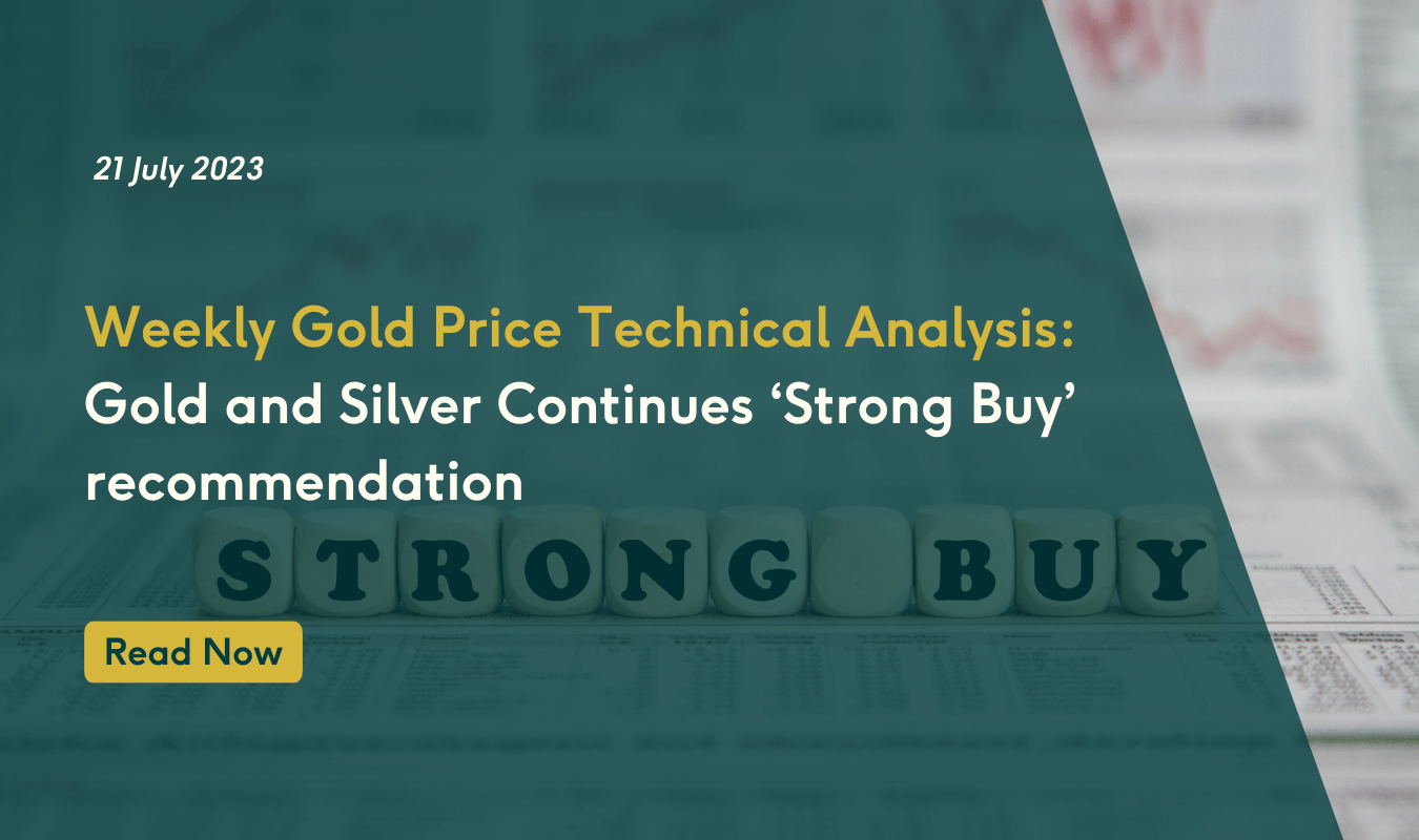 Weekly Gold Price Technical Analysis: Gold and Silver Continues ‘Strong Buy’ recommendation