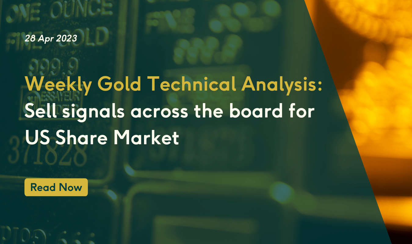 Weekly Gold Technical Analysis - Sell signals across the board for US Share Market